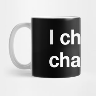 I choose chaos. Mug